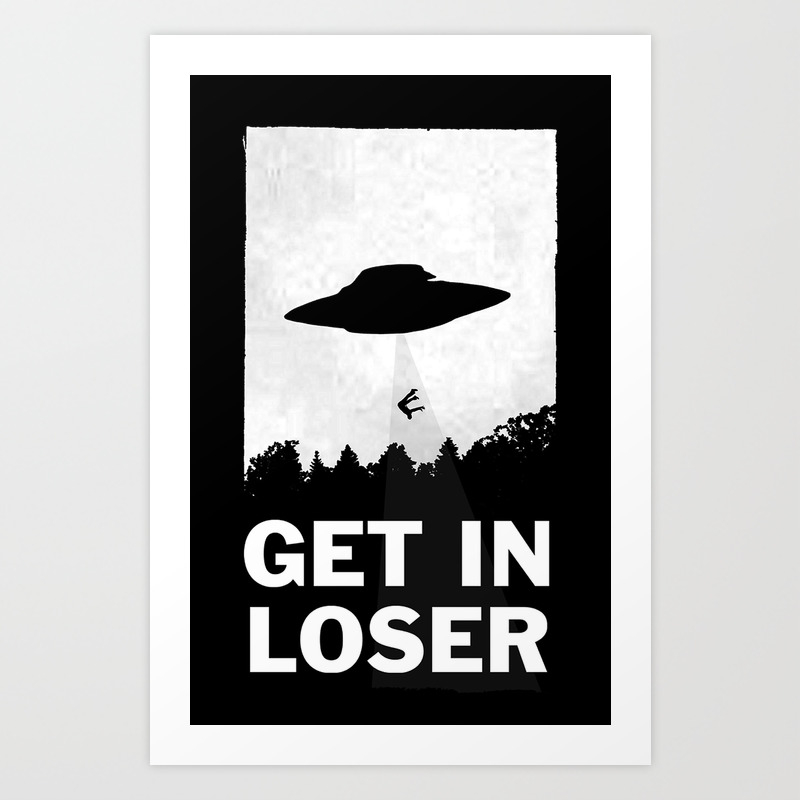 Get In Loser Art Print by moop | Society6