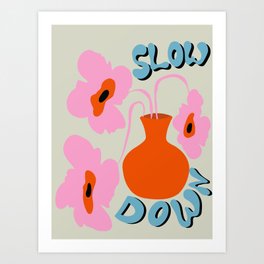Slow Down Art Print