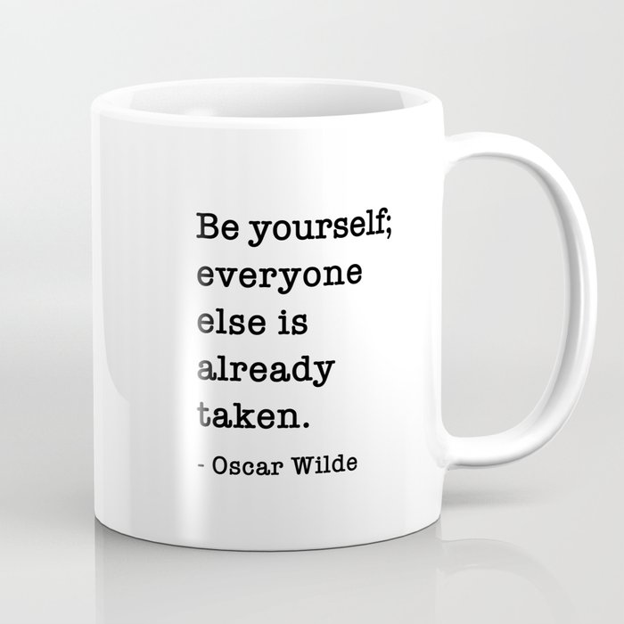 Oscar Wilde Quote - Be yourself everyone else is already taken Coffee Mug
