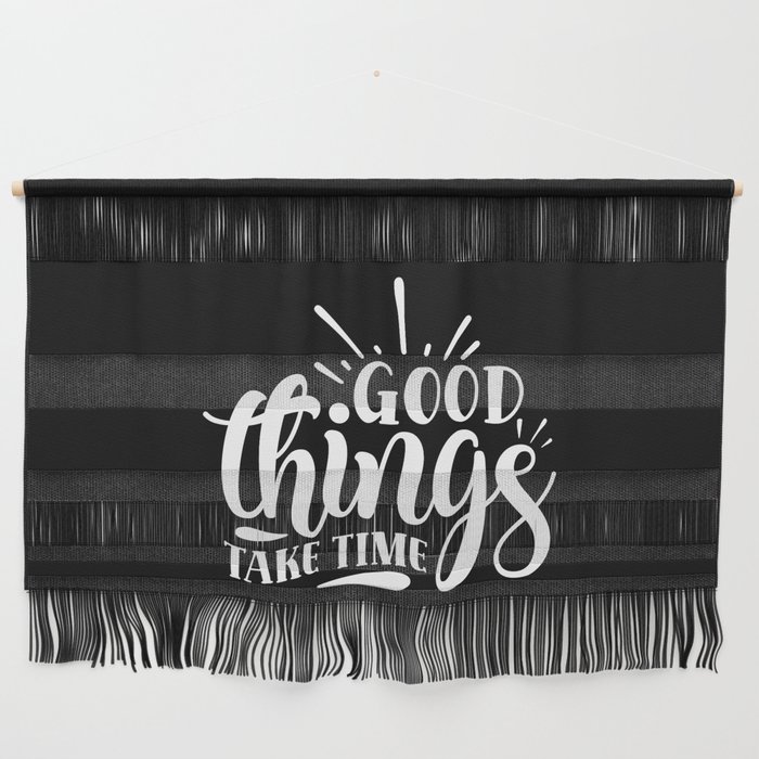 Good Things Take Time Motivational Quote Wall Hanging