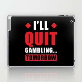 Ill Quit Gambling tomorrow Funny Gambling Laptop Skin