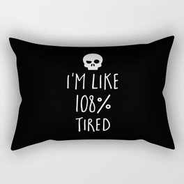 I'm Like 108% Tired Funny Sarcastic Quote Rectangular Pillow