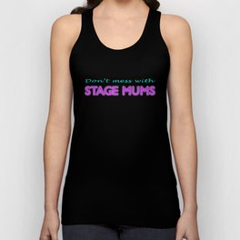 Don't Mess With Stage Mums Unisex Tank Top