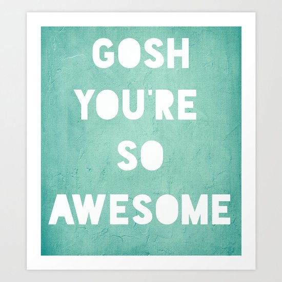 Gosh Art Print