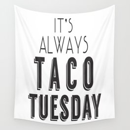 It's Always Taco Tuesday Wall Tapestry