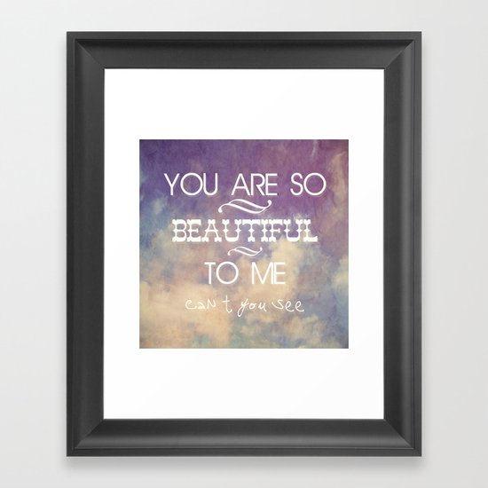 You Are So Beautiful... To Me Framed Art Print