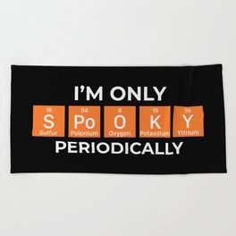 I'm Only Spooky Periodically Halloween Beach Towel