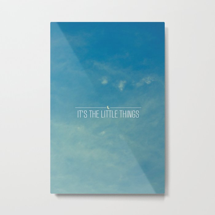 It's The Little Things Metal Print