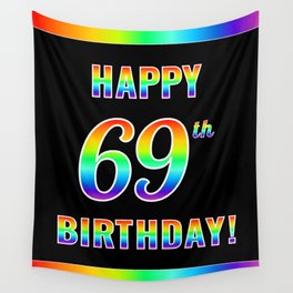 [ Thumbnail: Fun, Colorful, Rainbow Spectrum “HAPPY 69th BIRTHDAY!” Wall Tapestry ]