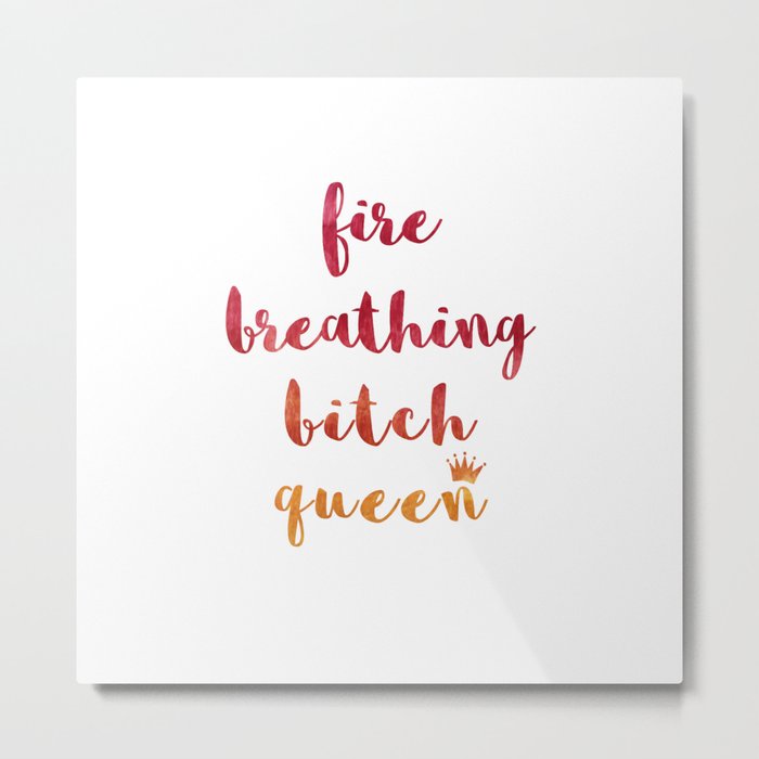 Fire Breathing Bitch Queen Metal Print