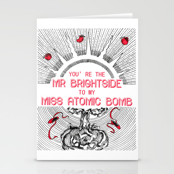 Mr Brightside Miss Atomic Bomb Stationery Cards By Amanda4quah Society6 Racing shadows in the moonlight through the desert on a hot night for a second there we won yeah we were innocent and young. society6