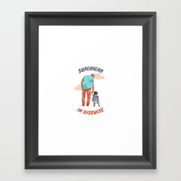Dad is a superhero in disguise Framed Art Print