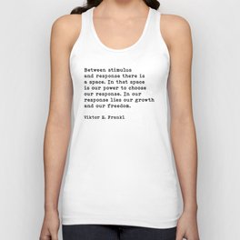 Between Stimulus And Response, Viktor Frankl Quote, Inspirational Quote Tank Top