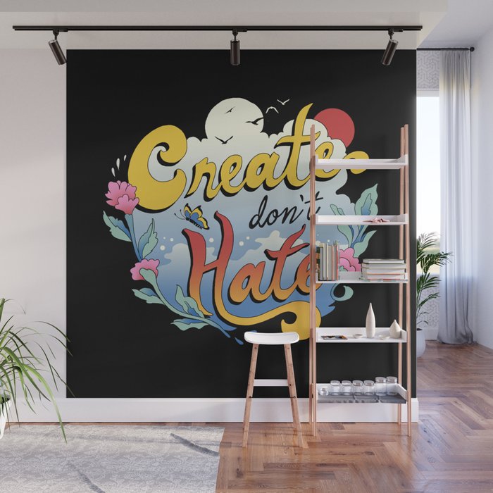 Create Don't Hate Wall Mural