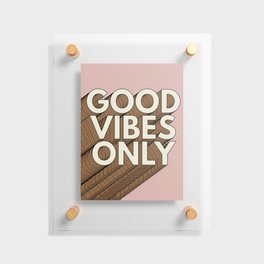 GOOD VIBES ONLY Floating Acrylic Print