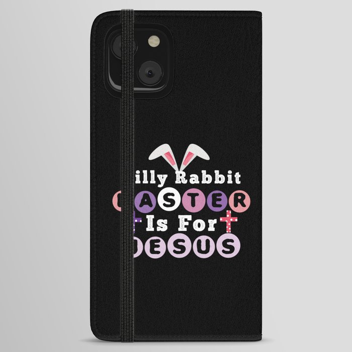 Easter Is For Jesus God Rabbit Happy Easter Sunday iPhone Wallet Case