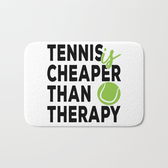 Tennis is cheaper than therapy Bath Mat