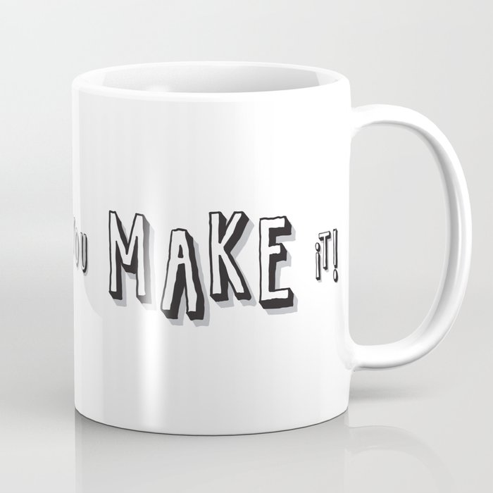 Fake it till you make it! Coffee Mug