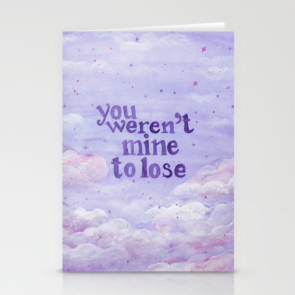 You weren't mine to lose Stationery Cards