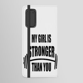 My Girl Is Stronger Than You Android Wallet Case