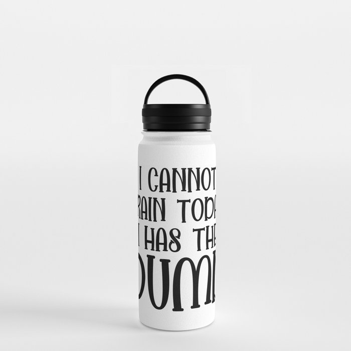 I Cannot Brain Today Funny Sarcastic Water Bottle