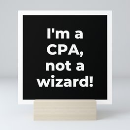 I'm a CPA, not a wizard Mini Art Print