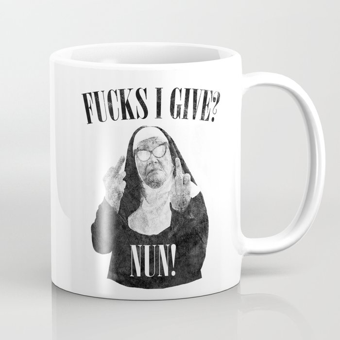 Funny Fucks I Give, Nun Saying Coffee Mug