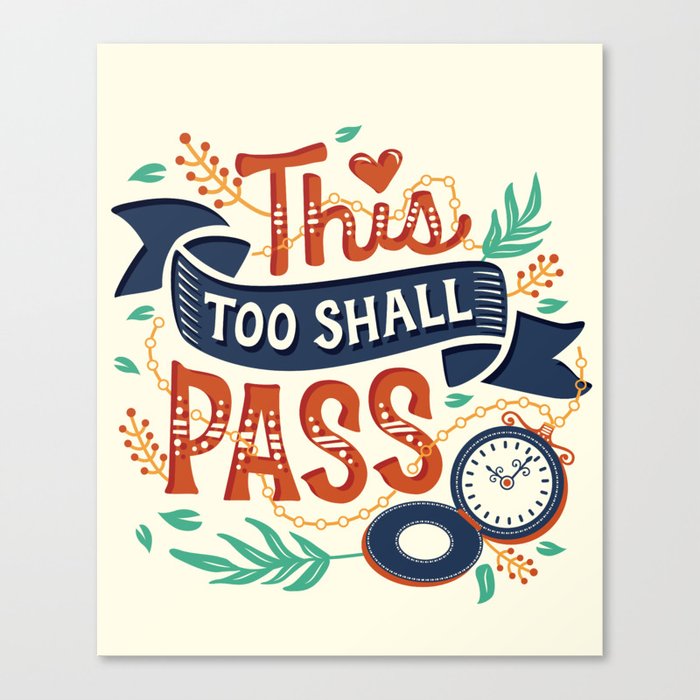 This Too Shall Pass Canvas Print By Risarodil Society6