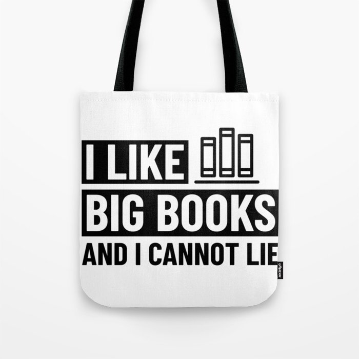 I Like Big Books And I Cannot Lie shirt Bookworm Gift Tote Bag