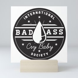 International Bad Ass Cry Baby Society Mini Art Print