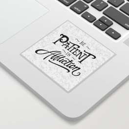 Be Patient in Affliction Sticker
