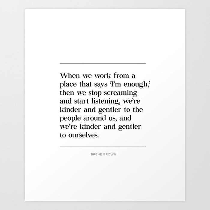 I M Enough Brene Brown Quote Daring Greatly Imperfect Vulnerability Courage Art Print By Pier23 Society6
