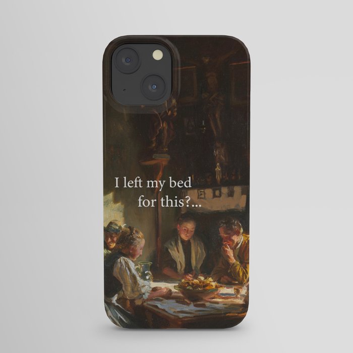 I left my bed for this?... iPhone Case