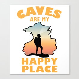 Caves Are My Happy Place - Funny Caving Canvas Print