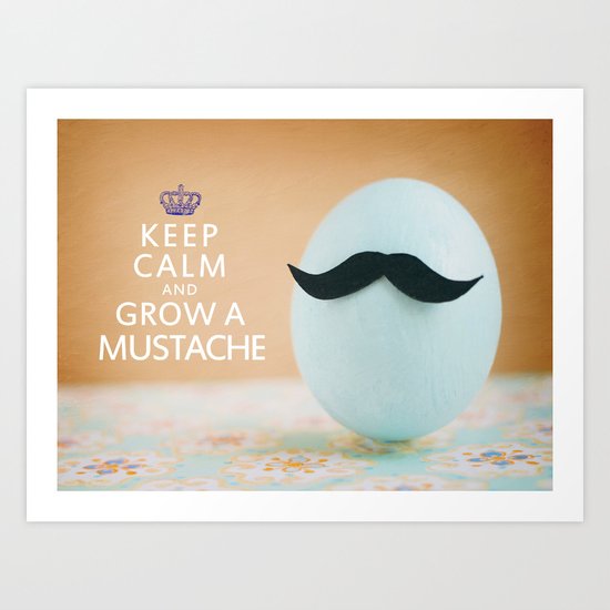Keep Calm & Grow A Mustache Art Print