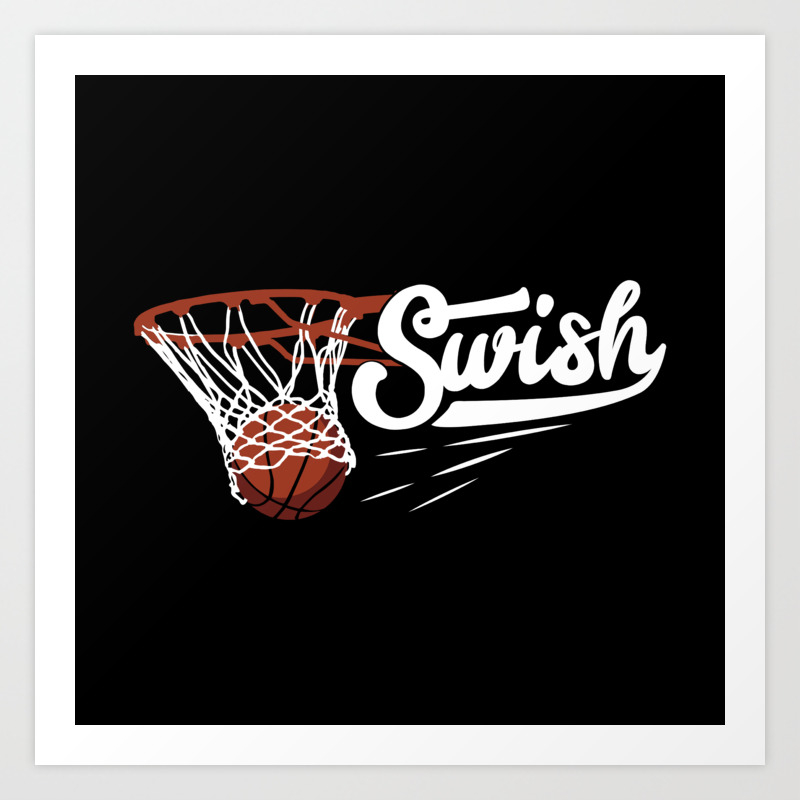 Swish Nothing But Net Funny Basketball Pun Gift Art Print By