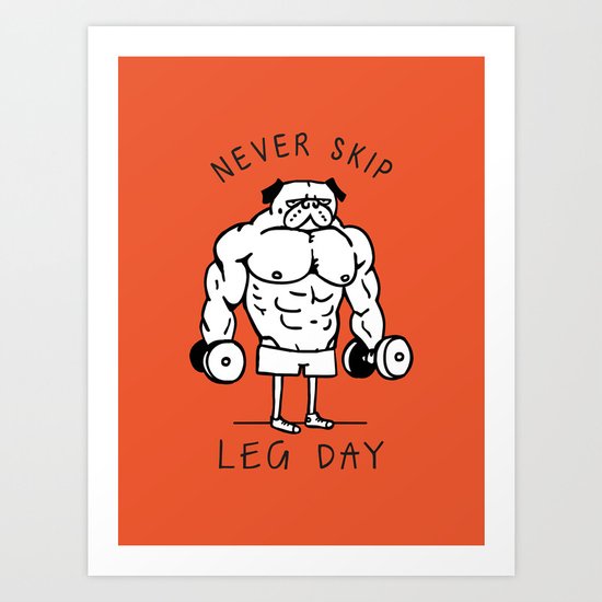 Never Skip Leg Day Art Print