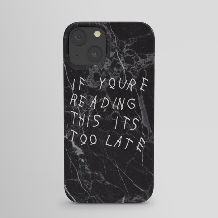 If You're Reading This It's Too Late Black Marble iPhone Case
