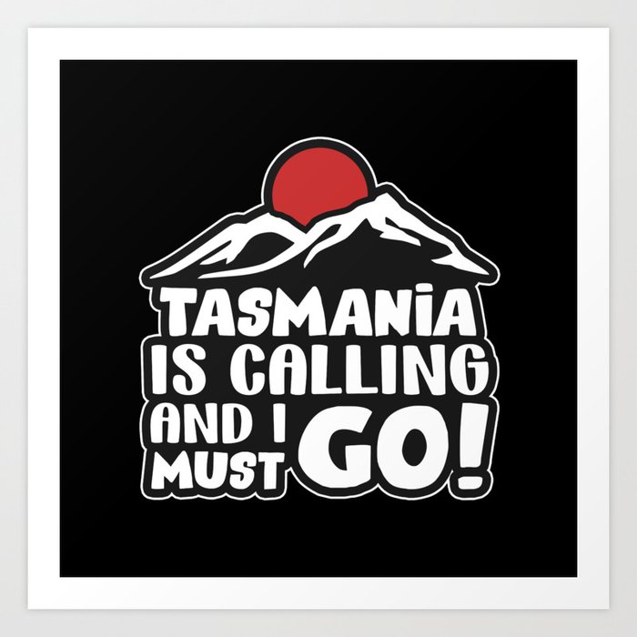 Tasmania is calling Art Print