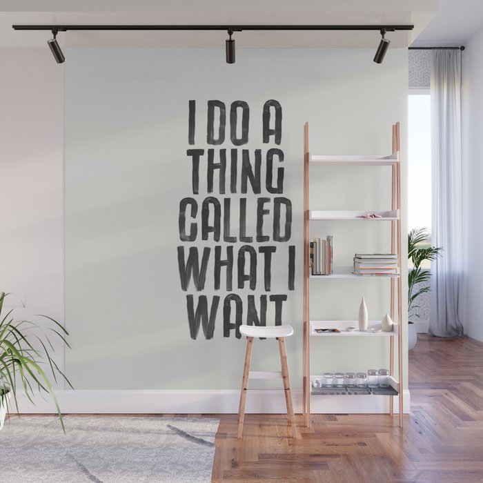 I Do a Thing Called What I Want Wall Mural