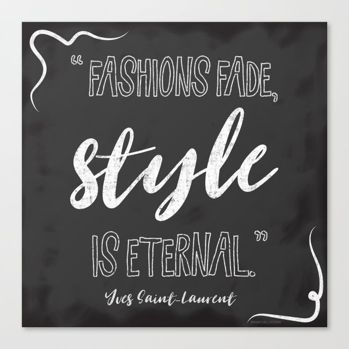 Fashions Fade Style Is Eternal Canvas Print By Gwendolyn Michel Design Society6