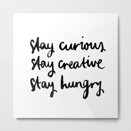 Stay hungry Metal Print | Typography, Black And White, Minimalism, Lettering, Digital, Words, Quote, Minimalist, Drawing, Quotes 