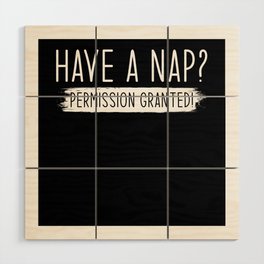 Have a Nap Permission Granted Wood Wall Art