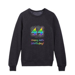 [ Thumbnail: 44th Birthday - Fun Rainbow Spectrum Gradient Pattern Text, Bursting Fireworks Inspired Background Kids Crewneck ]