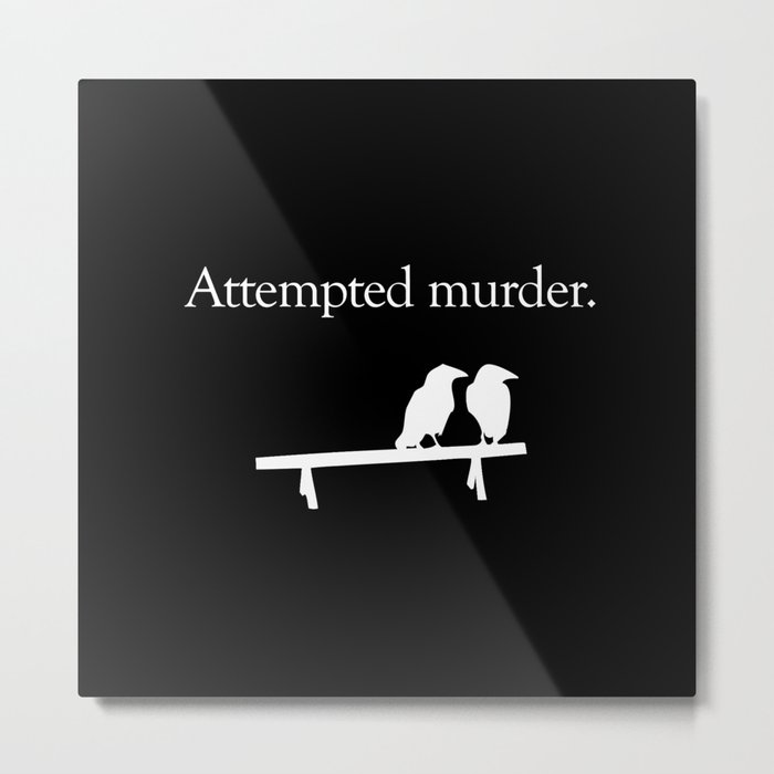 Attempted Murder (white design) Metal Print
