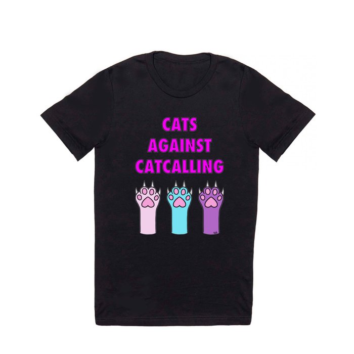 Cats Against Catcalling 2 T Shirt