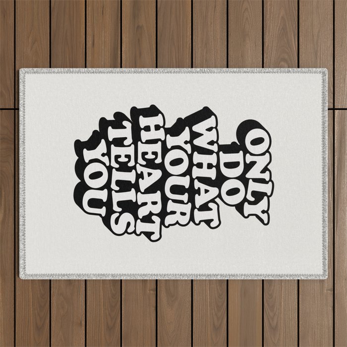 ONLY DO WHAT YOU HEART TELLS YOU black and white motivational typography inspirational quote decor Outdoor Rug