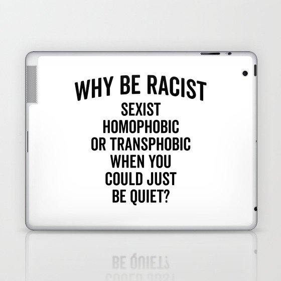Why Be Racist Quote Laptop & iPad Skin