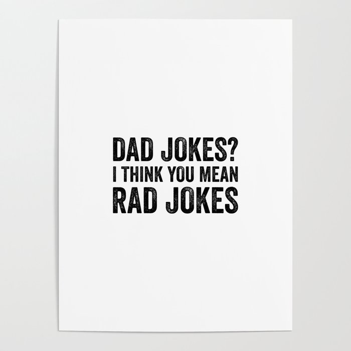 Dad Jokes I Think You Mean Rad Jokes Poster