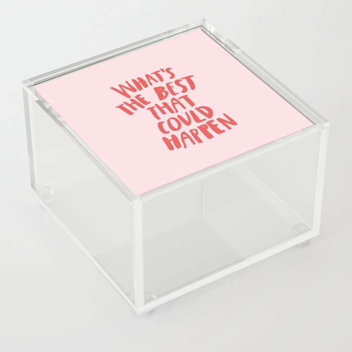 What's The Best That Could Happen Acrylic Box